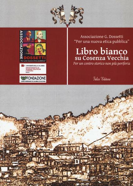 Libro bianco su Cosenza vecchia. Per un centro storico non più periferia - copertina