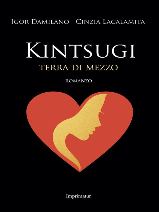 Kintsugi. Terra di mezzo - Igor Damilano,Cinzia Lacalamita - copertina