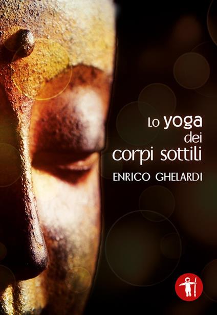 Lo yoga dei corpi sottili - Enrico Ghelardi - copertina