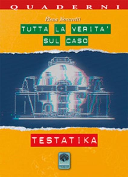 Tutta la verità sul caso Testatika - Elena Novaretti - copertina