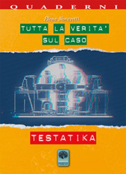 Tutta la verità sul caso Testatika - Elena Novaretti - copertina