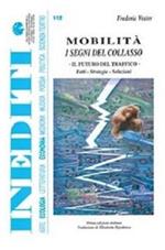 Mobilità. I segni del collasso. Il futuro del traffico. Fatti, strategie, soluzioni