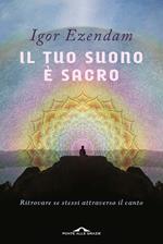 Il tuo suono è sacro. Ritrovare se stessi attraverso il canto