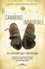 Il cammino immortale. La strada per Santiago di Compostela