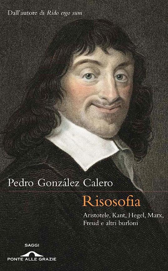 Risosofia. Aristotele, Kant, Hegel, Marx, Freud e altri burloni - Pedro González Calero,Claudia Marseguerra - ebook