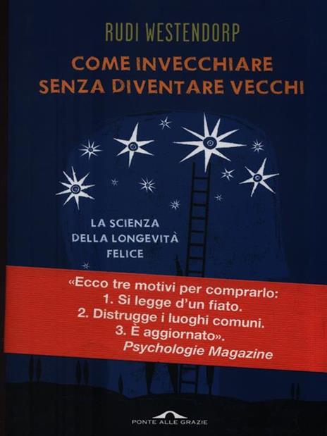 Come invecchiare senza diventare vecchi. La scienza della longevità felice - Rudi Westendorp - 3