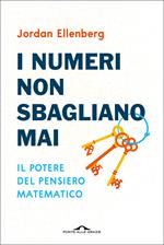 I numeri non sbagliano mai. Il potere del pensiero matematico