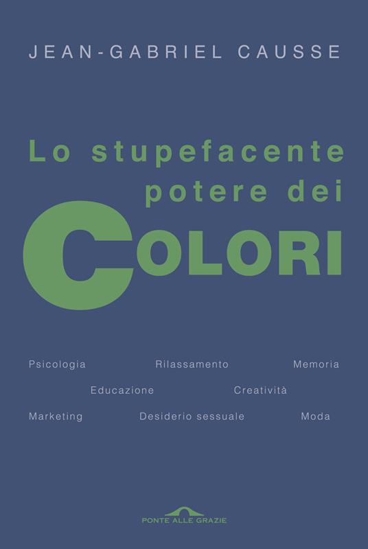 Lo stupefacente potere dei colori - Jean-Gabriel Causse - copertina