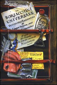 Il Borzacchini universale. Dizionario ragionato di lingua volgare, anzi volgarissima d'uso del popolo alla fine del secondo millennio - Giorgio Marchetti - copertina