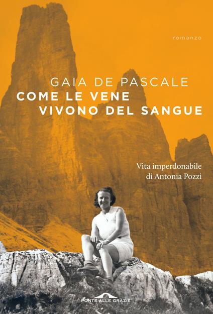 Come le vene vivono del sangue. Vita imperdonabile di Antonia Pozzi - Gaia De Pascale - ebook