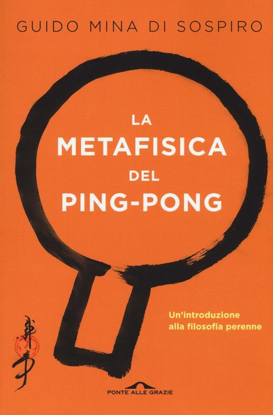 La metafisica del ping-pong. Il tennistavolo come viaggio alla scoperta di sé - Guido Mina di Sospiro - 2