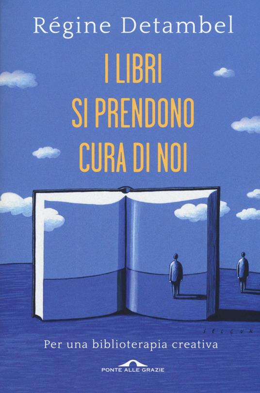 I libri si prendono cura di noi. Per una biblioterapia creativa - Régina Detambel - copertina