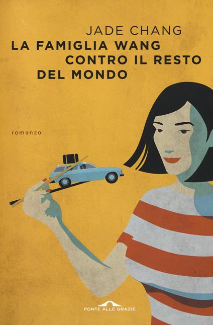 La famiglia Wang contro il resto del mondo - Jade Chang - copertina