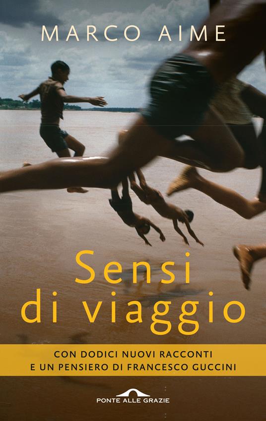 Sensi di viaggio. Con dodici nuovi racconti e un pensiero di Francesco Guccini - Marco Aime - ebook