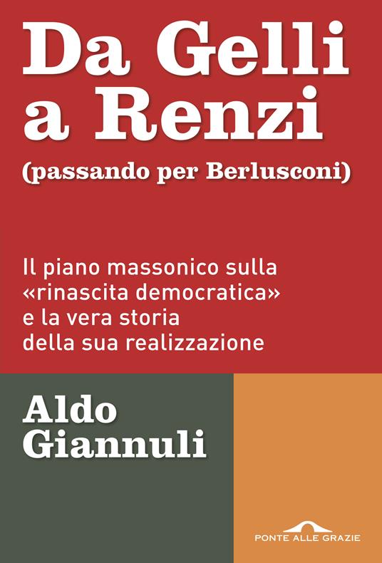 Da Gelli a Renzi (passando per Berlusconi). Il piano massonico ÃÂÃÂ«sulla rinascita democraticaÃÂÃÂ» e la vera storia della sua realizzazione - Aldo Giannuli - ebook