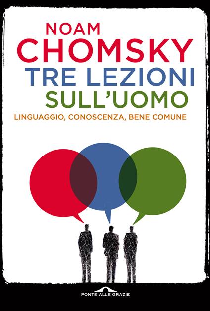 Tre lezioni sull'uomo. Linguaggio, conoscenza, bene comune - Noam Chomsky - copertina