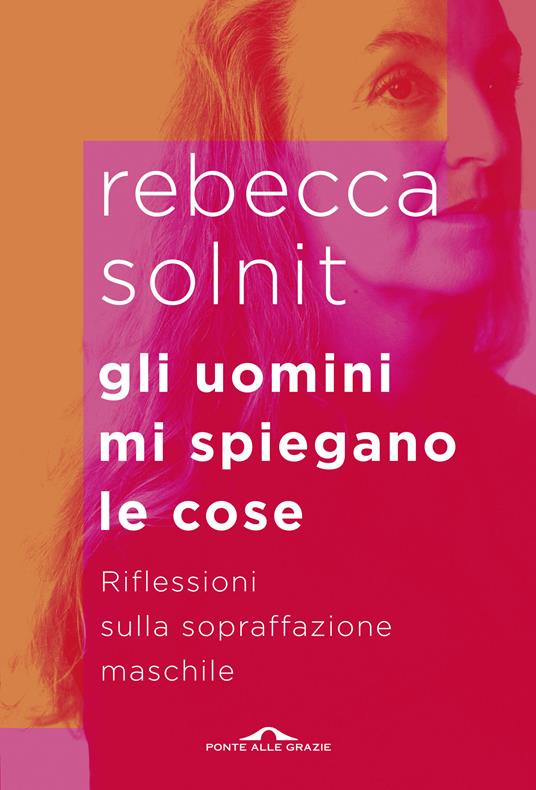 Gli uomini mi spiegano le cose. Riflessioni sulla sopraffazione maschile - Rebecca Solnit - copertina