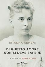 Di questo amore non si deve sapere. La storia di Inessa e Lenin