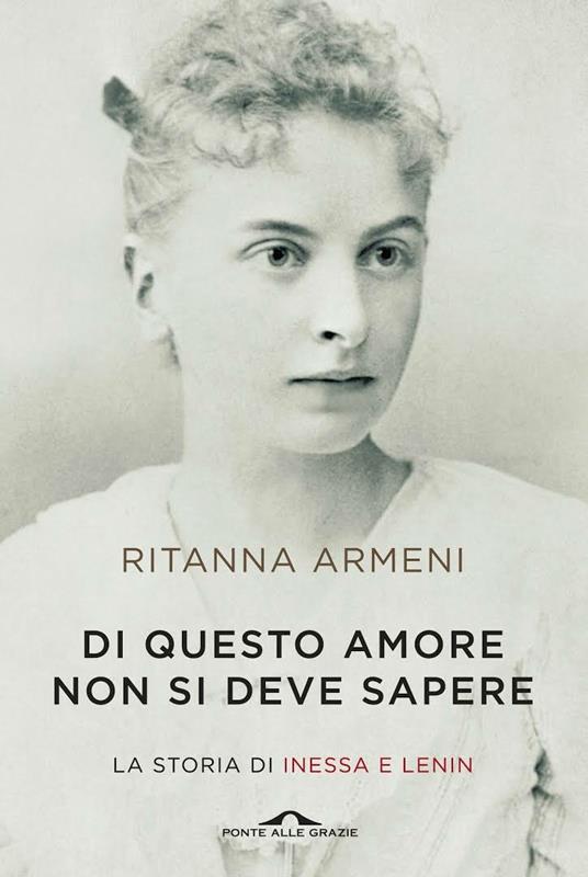 Di questo amore non si deve sapere. La storia di Inessa e Lenin - Ritanna Armeni - copertina