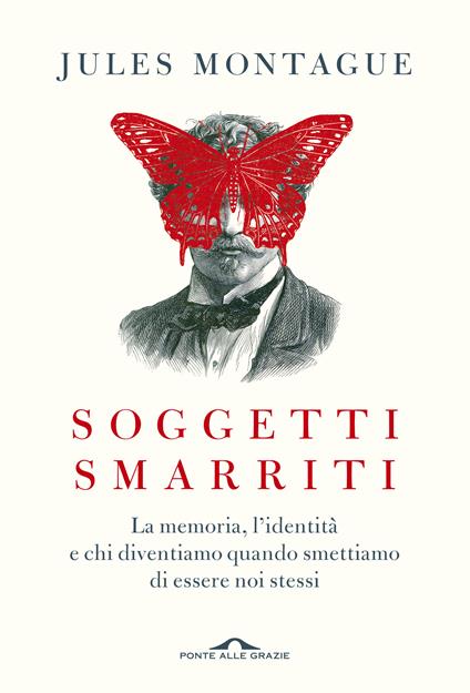 Soggetti smarriti. La memoria, l'identità e chi diventiamo quando smettiamo di essere noi stessi - Jules Montague - copertina