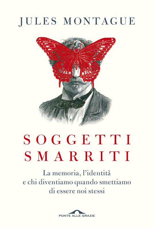 Soggetti smarriti. La memoria, l'identità e chi diventiamo quando smettiamo di essere noi stessi - Jules Montague - copertina