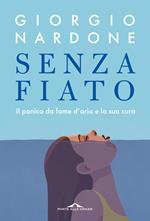 Senza fiato. Il panico da fame d'aria e la sua cura