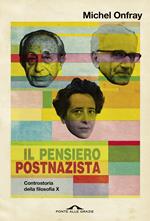 Il pensiero postnazista. Controstoria della filosofia. Vol. 10