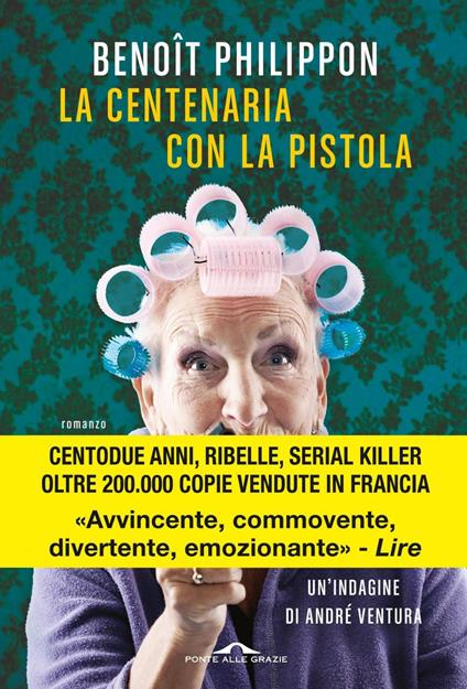 La centenaria con la pistola - Benôit Philippon,Letizia Fusini,Rossella Monaco - ebook