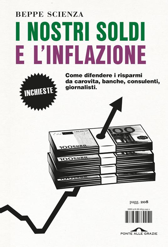 I nostri soldi e l'inflazione. Come difendere i risparmi da carovita, banche, consulenti, giornalisti - Beppe Scienza - copertina