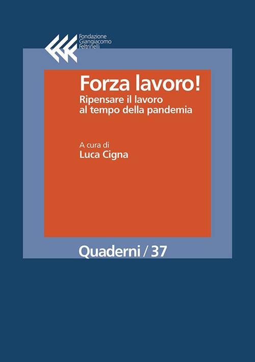 Forza lavoro! Ripensare il lavoro al tempo della pandemia - Luca Cigna - ebook