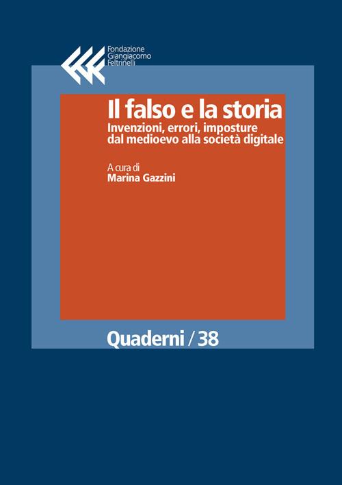 Il falso e la storia. Invenzioni, errori, imposture dal medioevo alla società digitale - Marina Gazzini - ebook