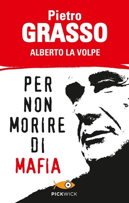 Per non morire di mafia - Pietro Grasso,Alberto La Volpe - copertina