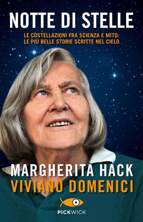 Notte di stelle. Le costellazioni fra scienza e mito: le più belle storie scritte nel cielo - Margherita Hack,Viviano Domenici - copertina