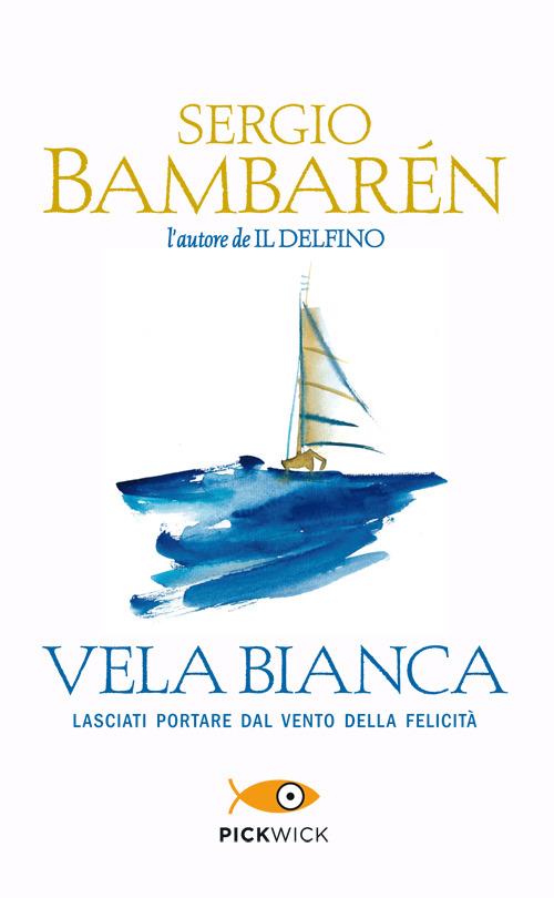 Vela Bianca - Sergio Bambarén - copertina