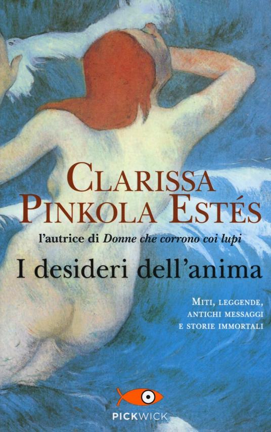 I desideri dell'anima - Clarissa Pinkola Estés - copertina