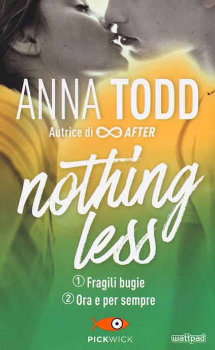 Fragili bugie-Ora e per sempre. Nothing less - Anna Todd - copertina