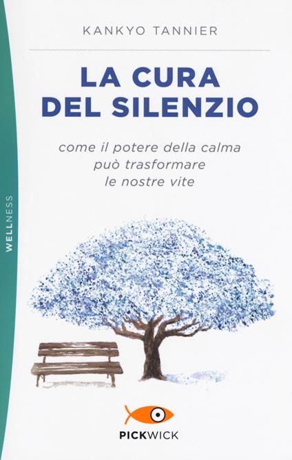 La cura del silenzio. Come il potere della calma può trasformare le nostre viste - Kankyo Tannier - copertina