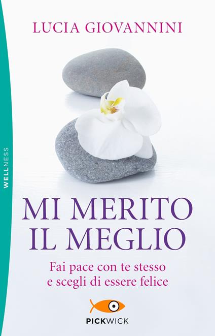 Mi merito il meglio. Fai pace con te stesso e scegli di essere felice - Lucia Giovannini - copertina