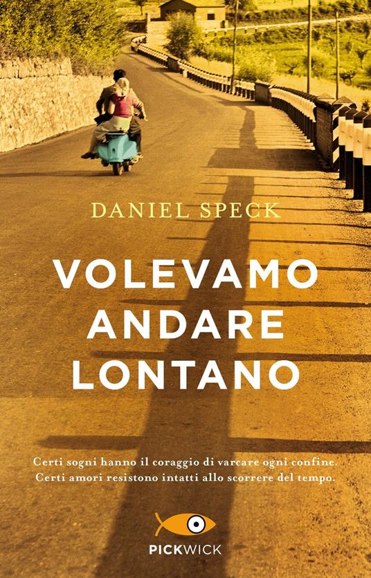 Volevamo andare lontano - Daniel Speck - copertina