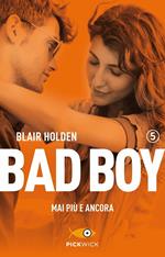 Mai più e ancora. Bad boy. Vol. 5