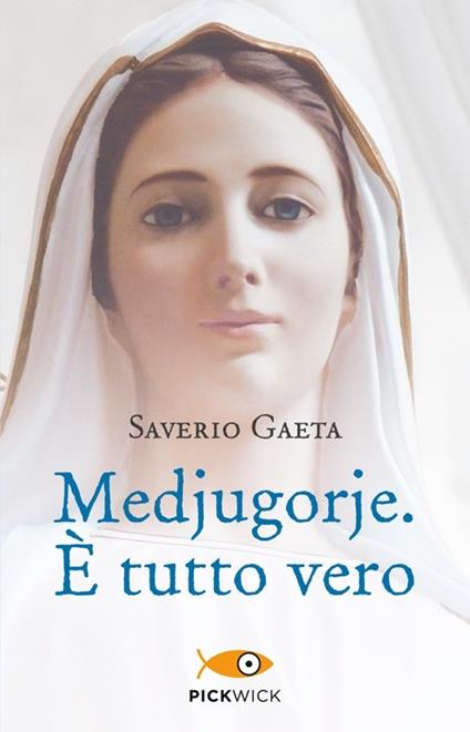 Medjugorje. È tutto vero - Saverio Gaeta - copertina