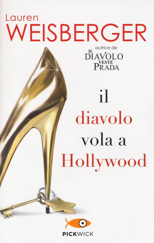 Il diavolo vola a Hollywood - Lauren Weisberger - Libro - Piemme - Pickwick  | laFeltrinelli
