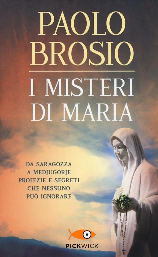 I misteri di Maria. Da Saragozza a Medjugorje profezie e segreti che nessuno può ignorare - Paolo Brosio - copertina