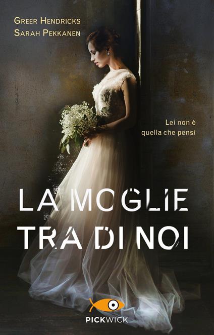 La moglie tra di noi - Sarah Pekkanen,Greer Hendricks - copertina