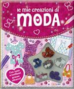 Le mie creazioni di moda. Ediz. illustrata. Con gadget