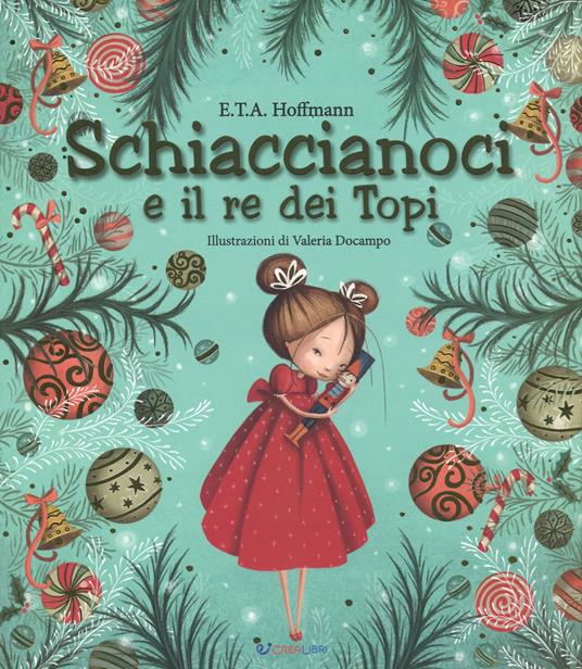 Schiaccianoci e il Re dei topi. Ediz. a colori - Ernst T. A. Hoffmann - copertina