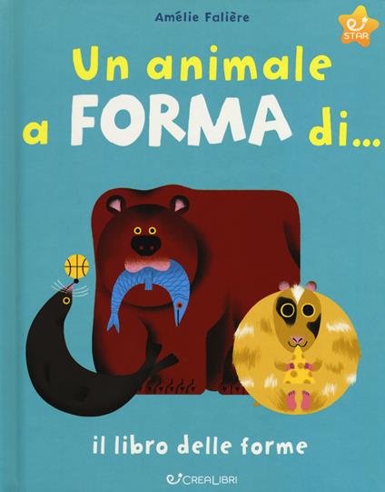 Un animale a forma di... Il libro delle forme. Ediz. a colori - Amélie Falière - copertina