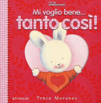 Mi voglio bene... tanto così! Ediz. a colori - Trace Moroney - copertina