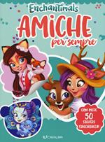 Enchantimals. Amiche per sempre. Con adesivi