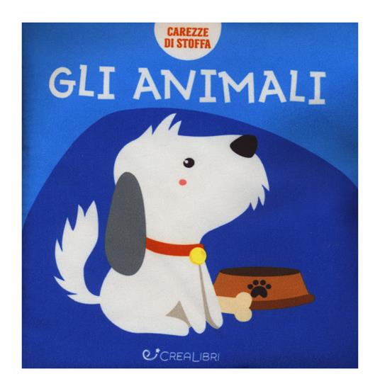 Gli animali. Carezze di stoffa. Ediz. a colori - copertina